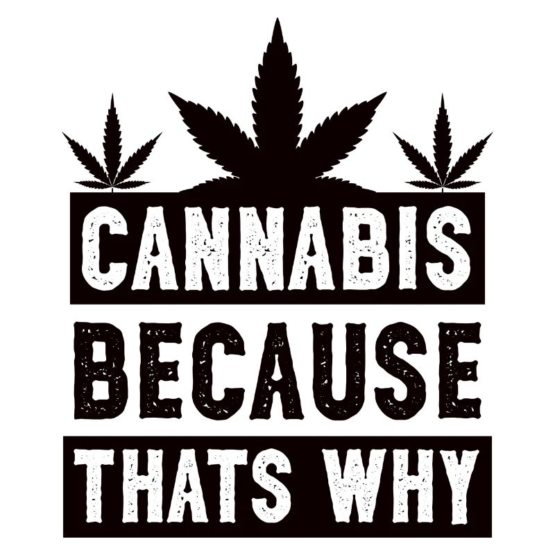 Cannabis because thats why black