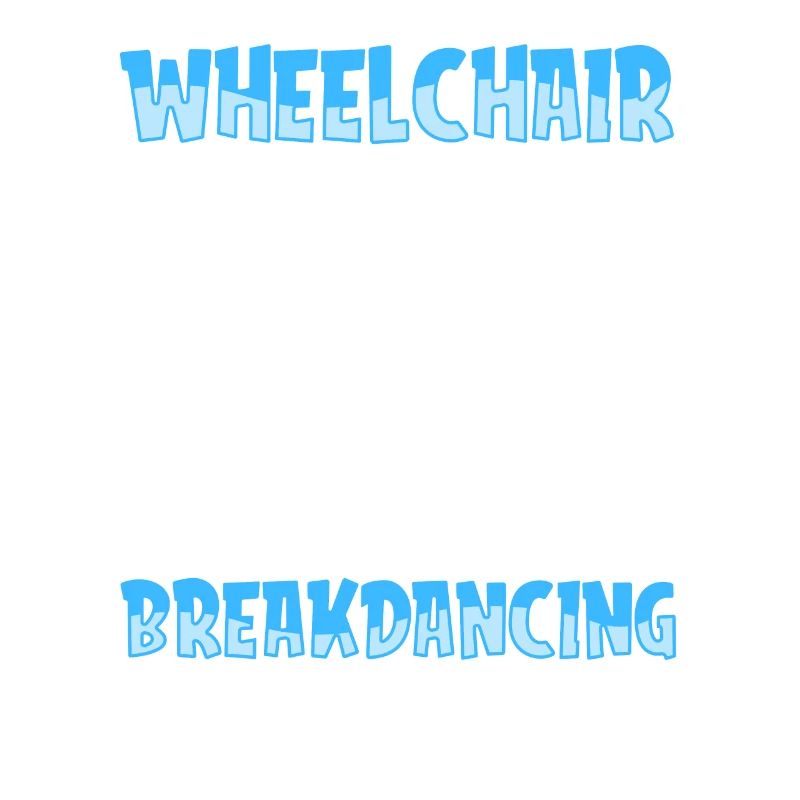 Breakdance Breakdancer Breakdancing Rollstuhl