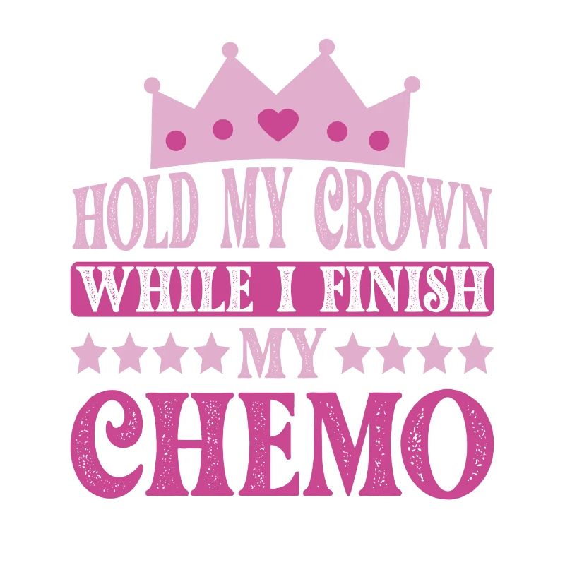 Hold My Crown While I Finish My Chemo 57