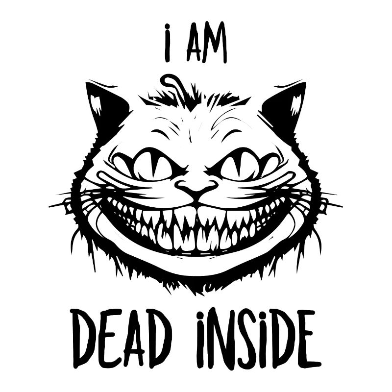 I’m Dead Inside - Cheshire Cat for Cat Lovers
