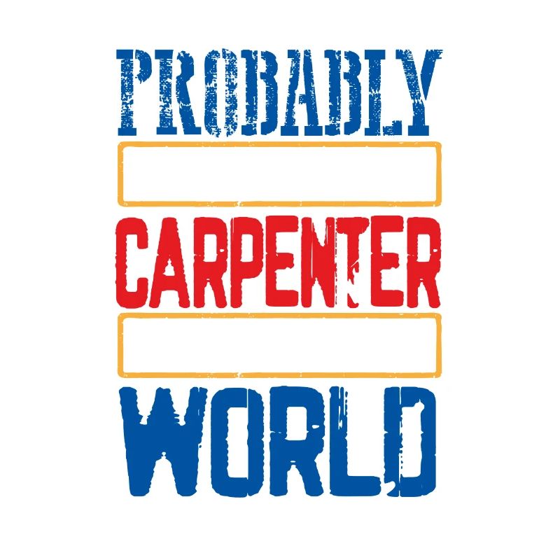 Carpenter Gift Probably Best Carpenter in the