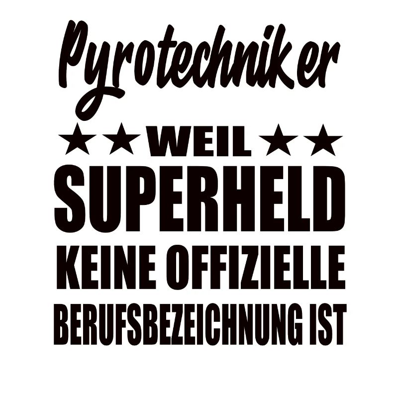 Pyrotechniker Superheld Spruch