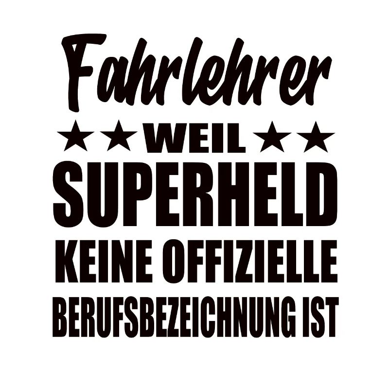 Fahrlehrer Superheld Spruch