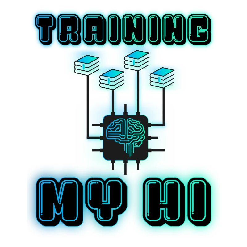 TRAINING MY HI (Human Intelligence)
