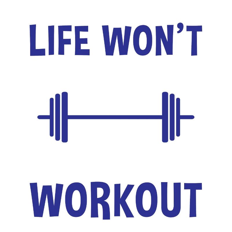 Life Won't Work Out Until You Workout 2