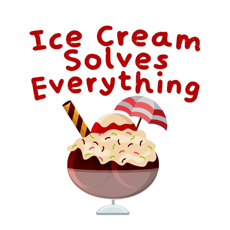 Ice Cream Solves Everything 4