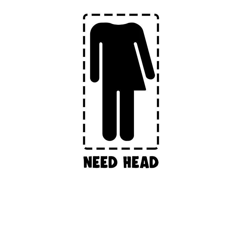 Funny Need Head Joke Headless Transgender LGBTQ