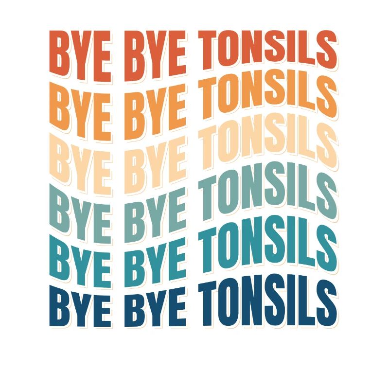 Bye Bye Tonsils Retro Tonsillitis Gift