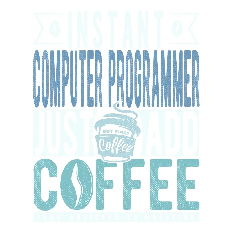 Instant Computer Programmer Just Add Coffee