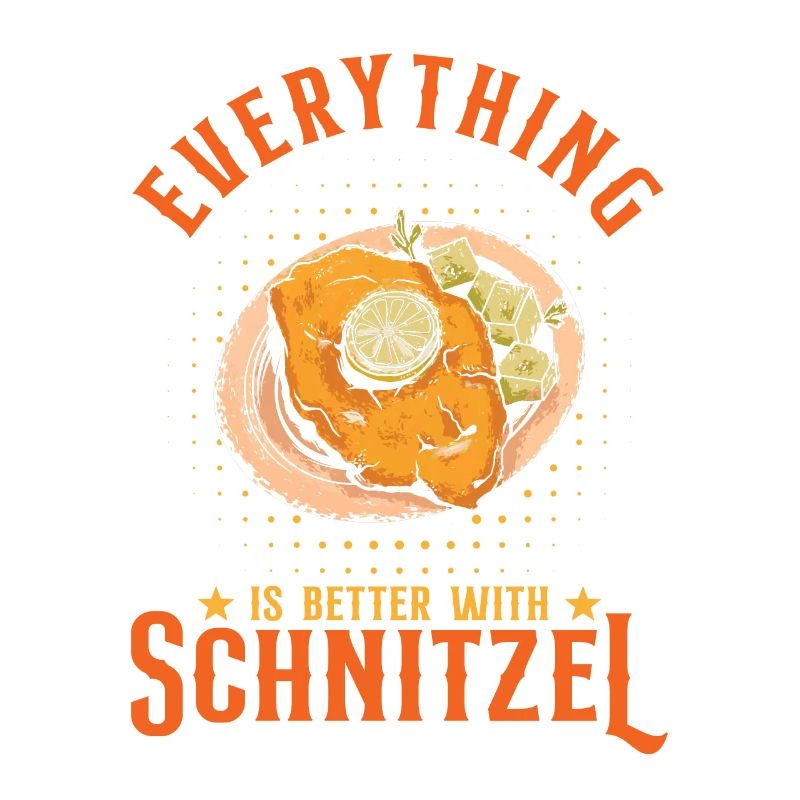 Everything Is Better With Schnitzel
