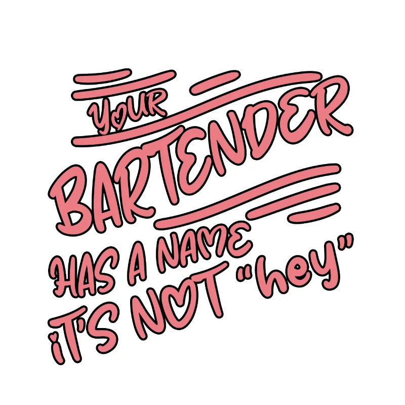 Your Bartender Has A Name, It's Not Hey 2