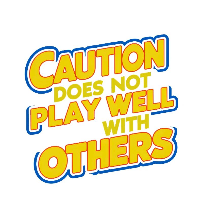 Caution Does Not Play Well With Others 93