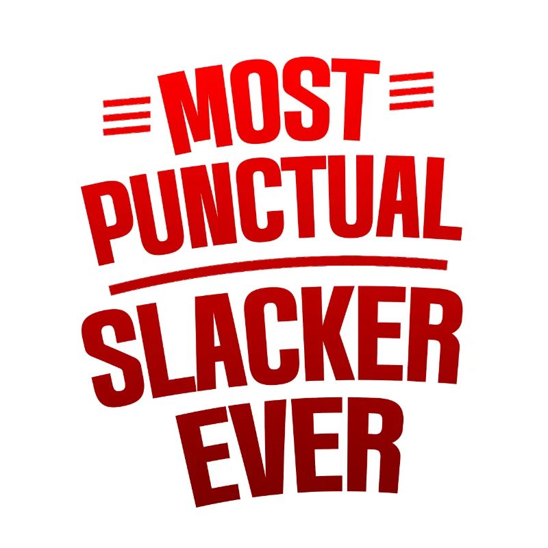 Most Punctual Slacker Ever 4