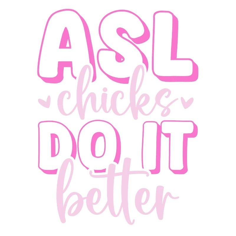 ASL Chicks Do It Better American Sign Language