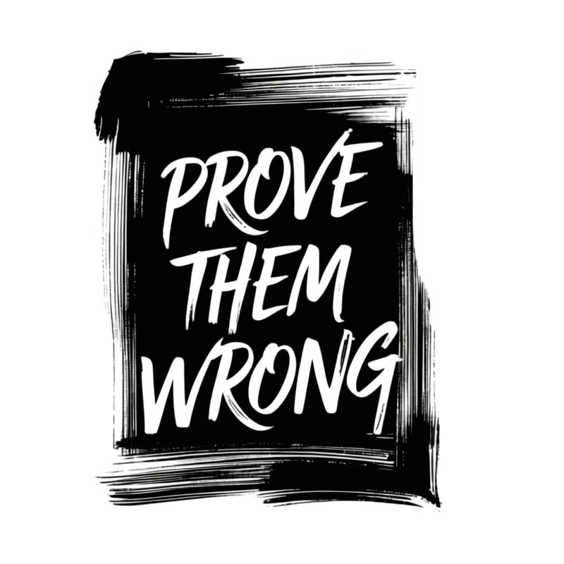 Prove Them WRONG