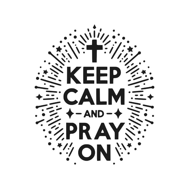 Keep Calm and Pray On