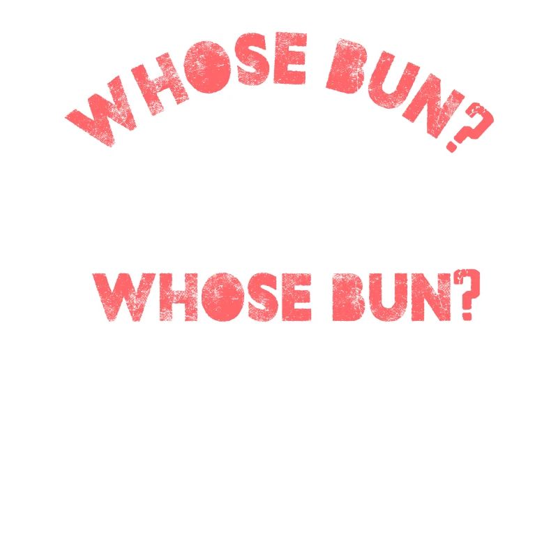 whose bun their whose bun mine Design