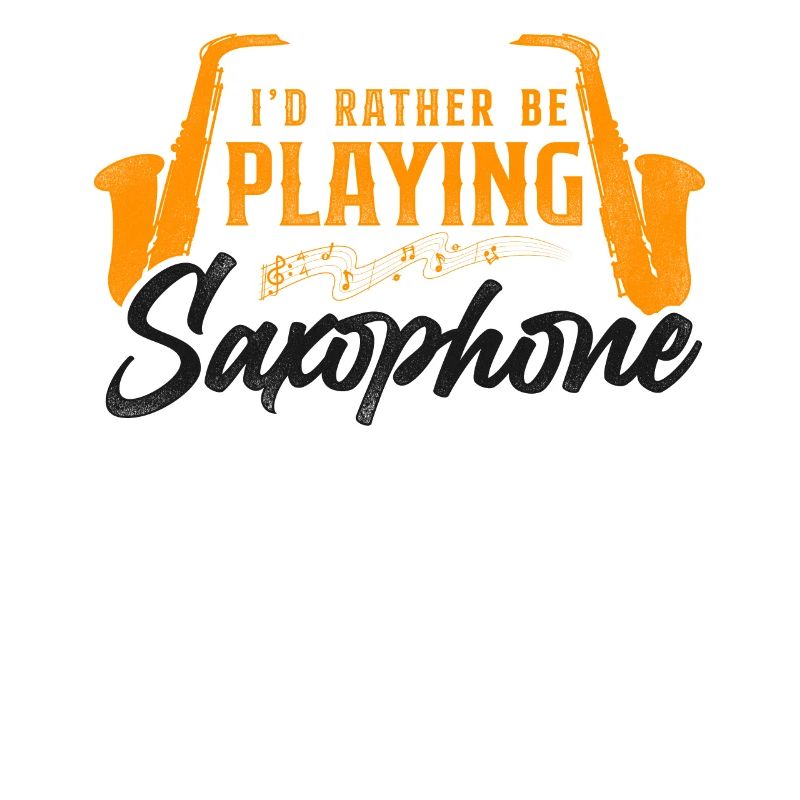 Saxophone I'd Rather Be Playing