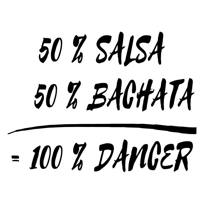 50 % salsa + 50 % Bachata = 100 % Dancer