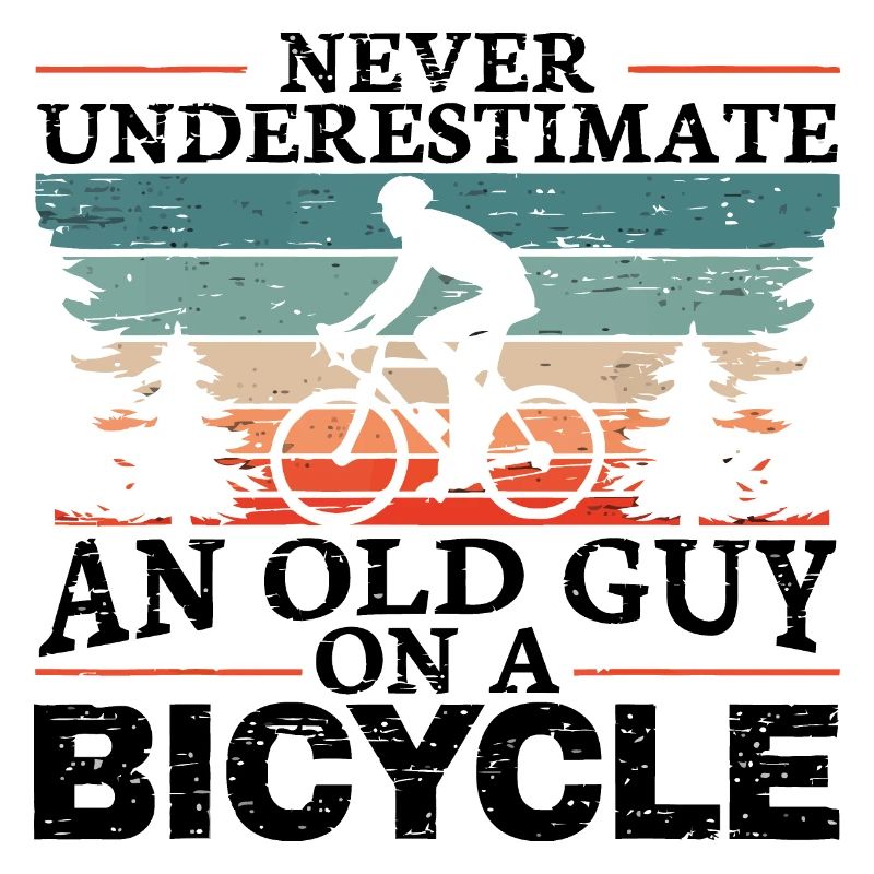 Never Underestimate An Old Man On A Bicycle Men