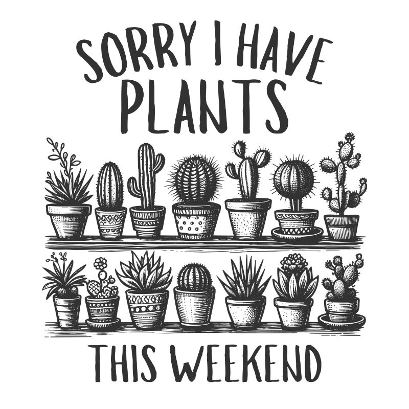 I Have Plants This Weekend