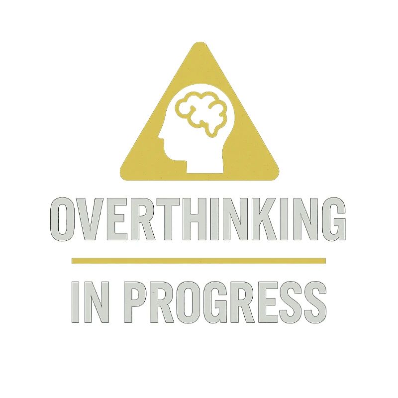 Overthinking In Progress