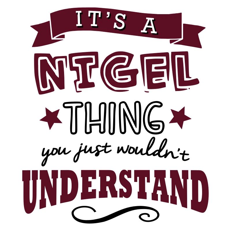 its a nigel name forename thing