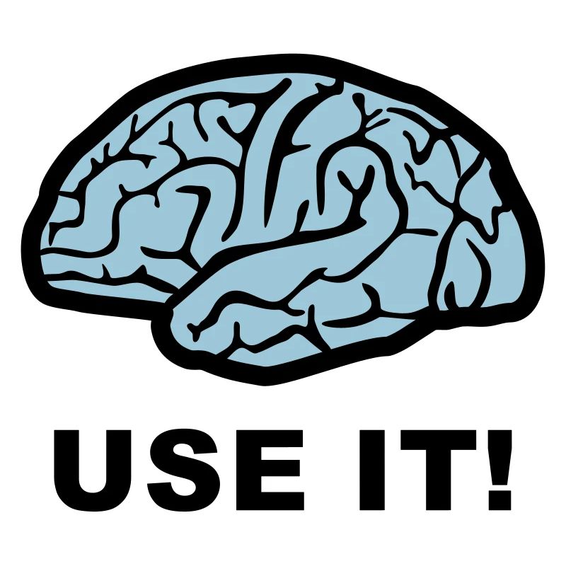 Brain - use it!