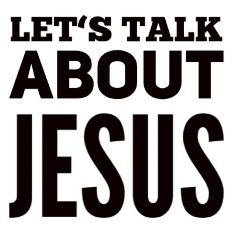 Let's Talk About Jesus
