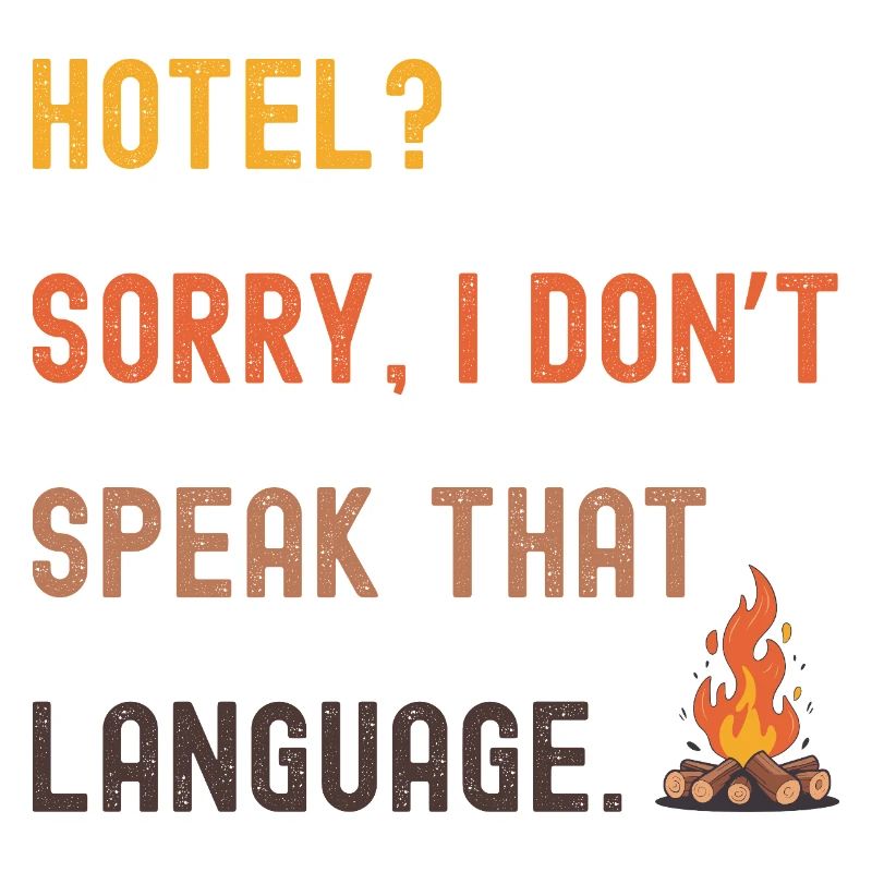 Camping Spruch - Hôtel ? Je ne sais pas !