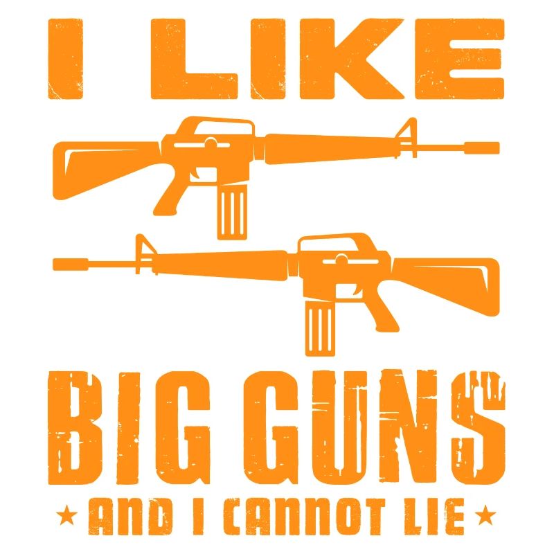 I like big guns and I cannot lie Design