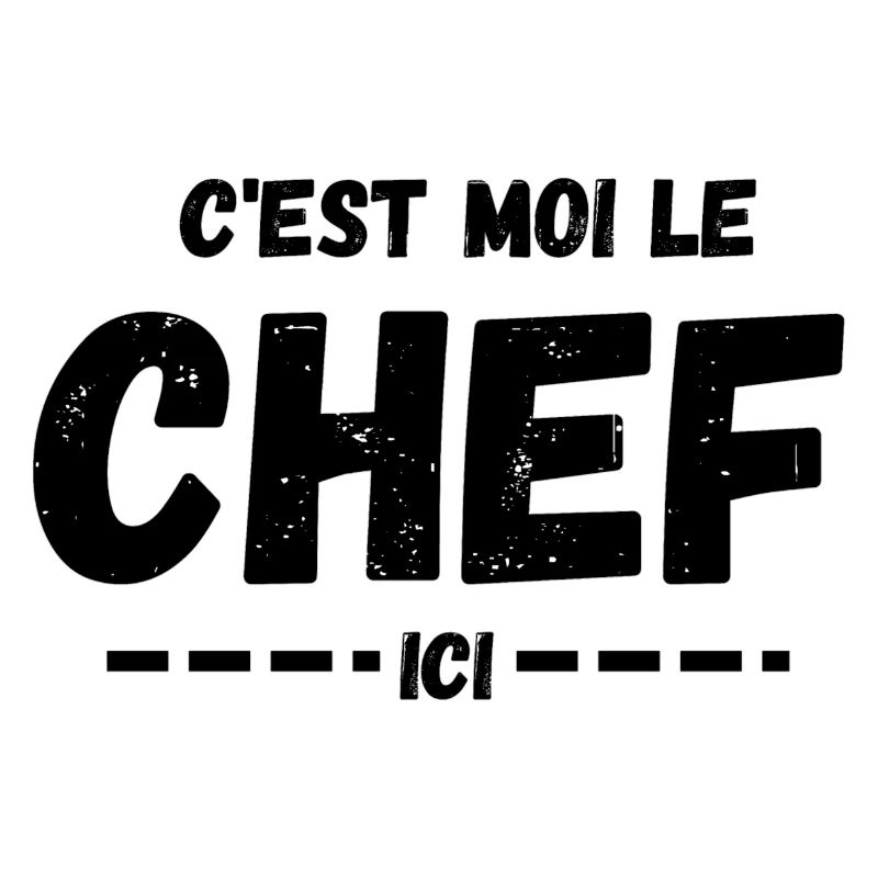 C'est moi le Chef ici