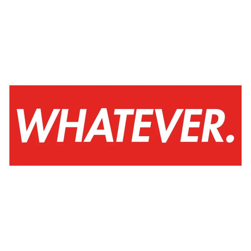 WHATEVER