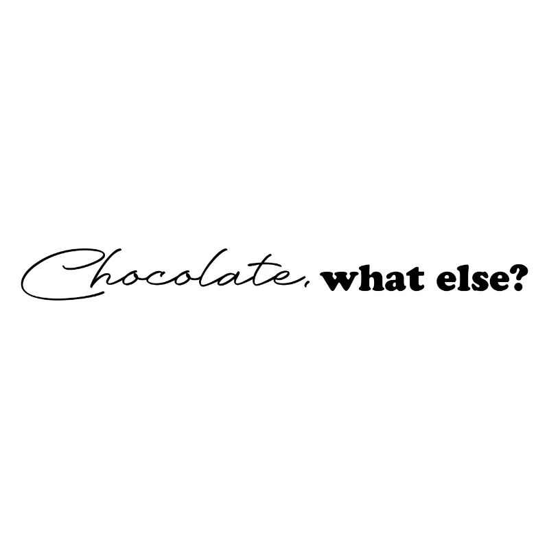 Chocolate what else funny chocolate saying