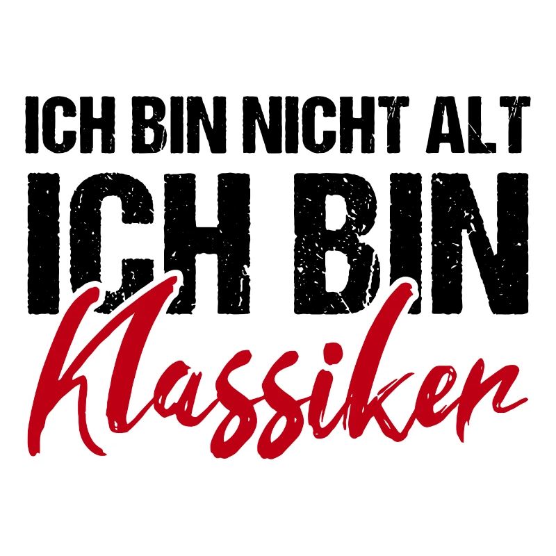 Ich bin nicht alt ich bin Klassiker