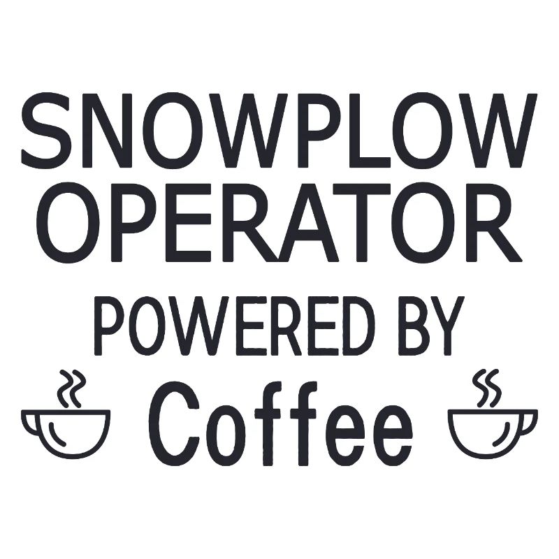Snowplow Operator Powered Coffee Snow Plow Driver