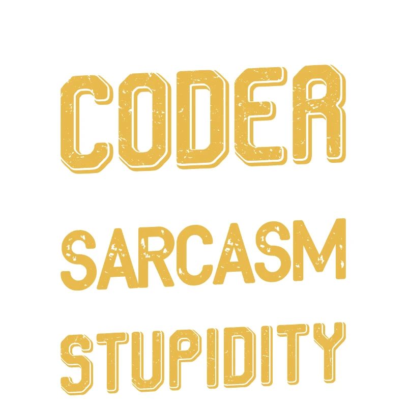I am a coder my level of sarcasm