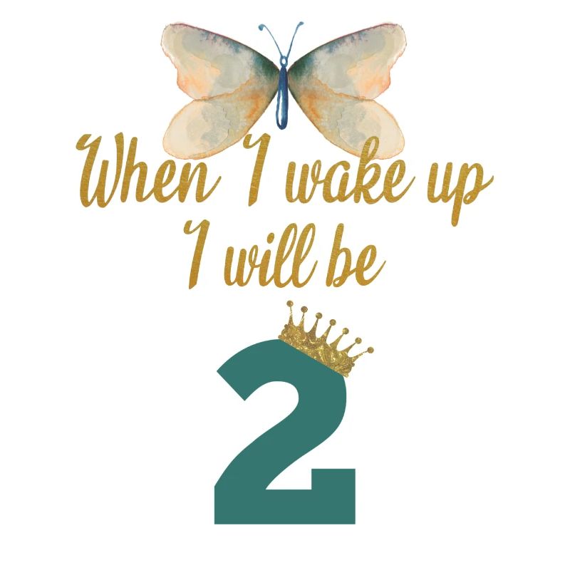When i wake up i will be 2