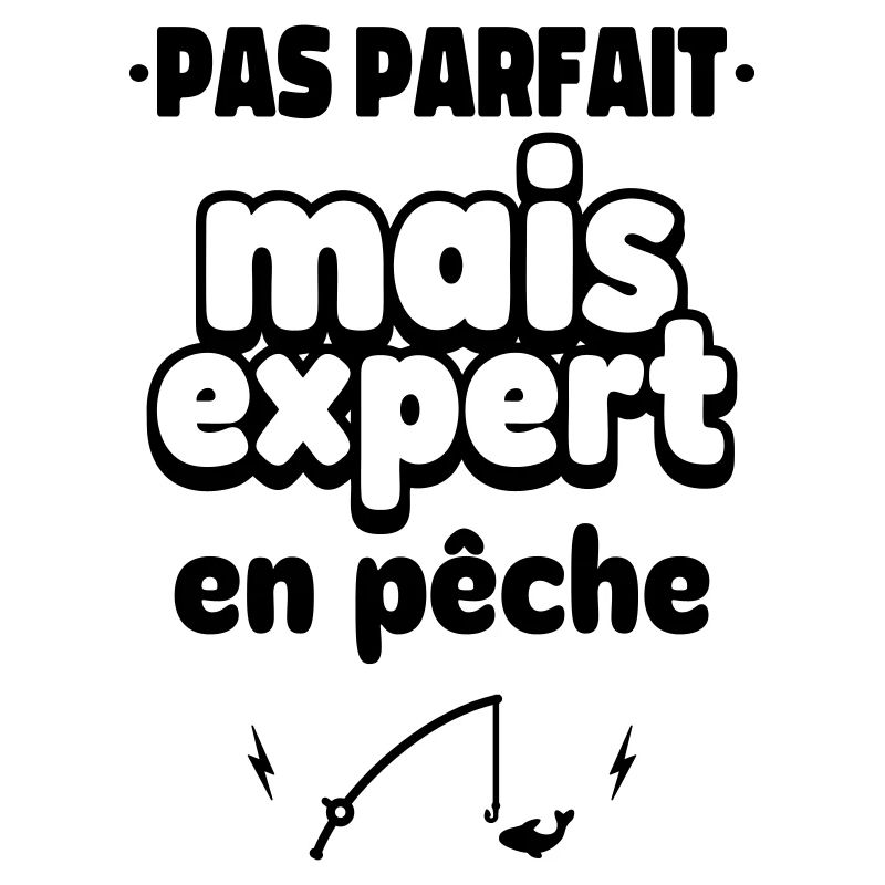 pas perfait mais expert en pêche