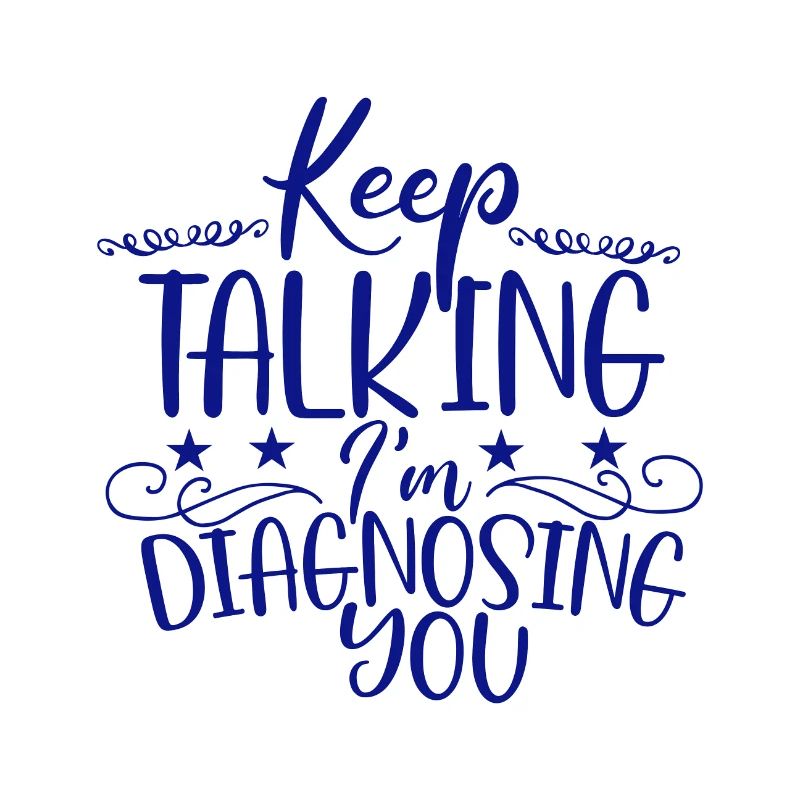 Sarcastic Gifts Keep Talking I'm Diagnosing You