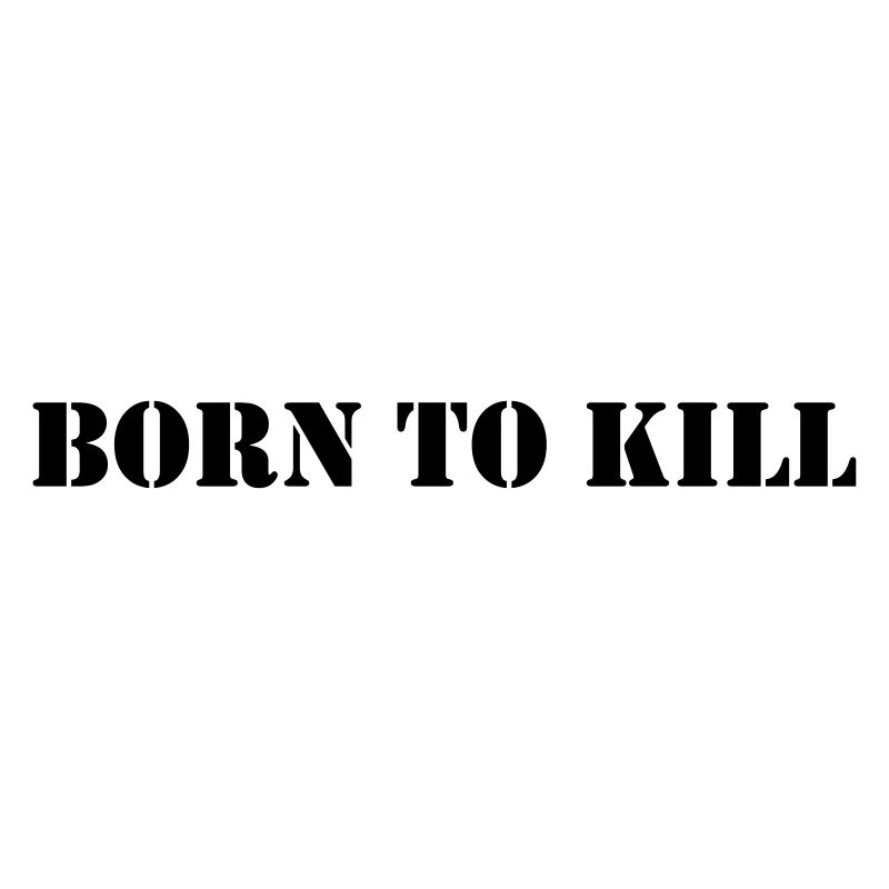 Born to kill
