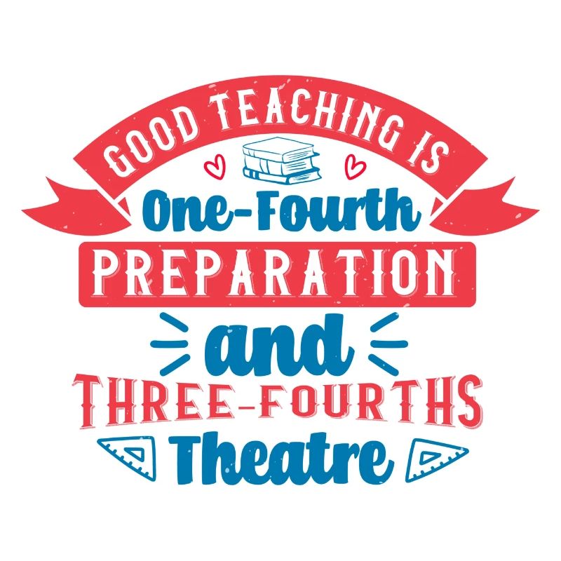 GOOD TEACHING IS ONE FOURTH PREPARATION