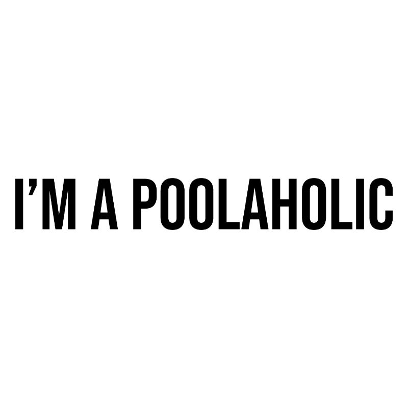 I'm A Poolaholic