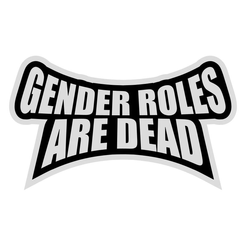 Gender Roles Are Dead Statement Freiheit Spruch