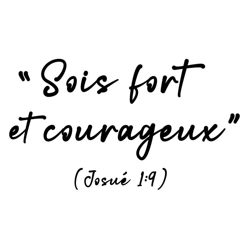 Be strong and courageous (Joshua 1:9)