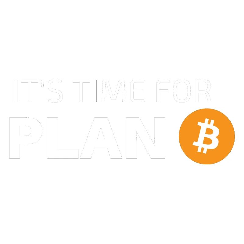 IT'S TIME FOR PLAN B