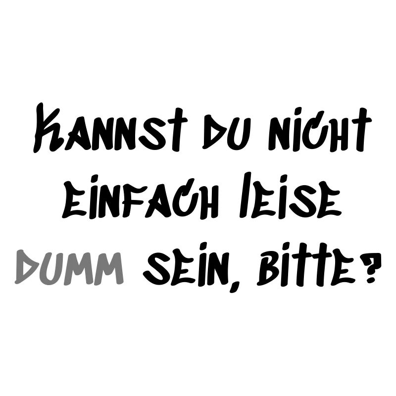 Leise Dumm sein