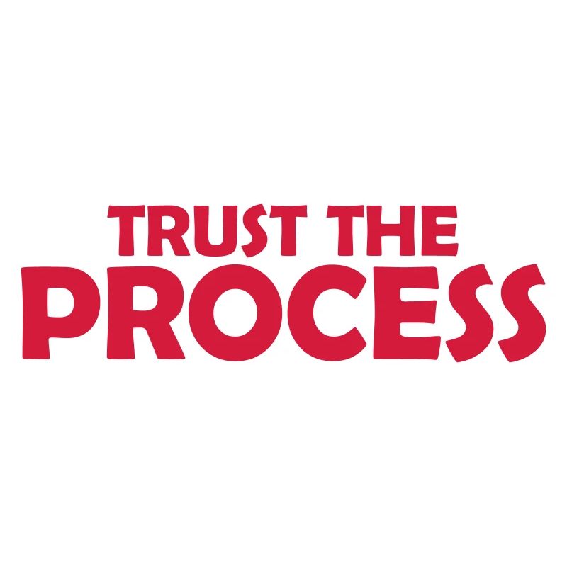 trust the process Zitat