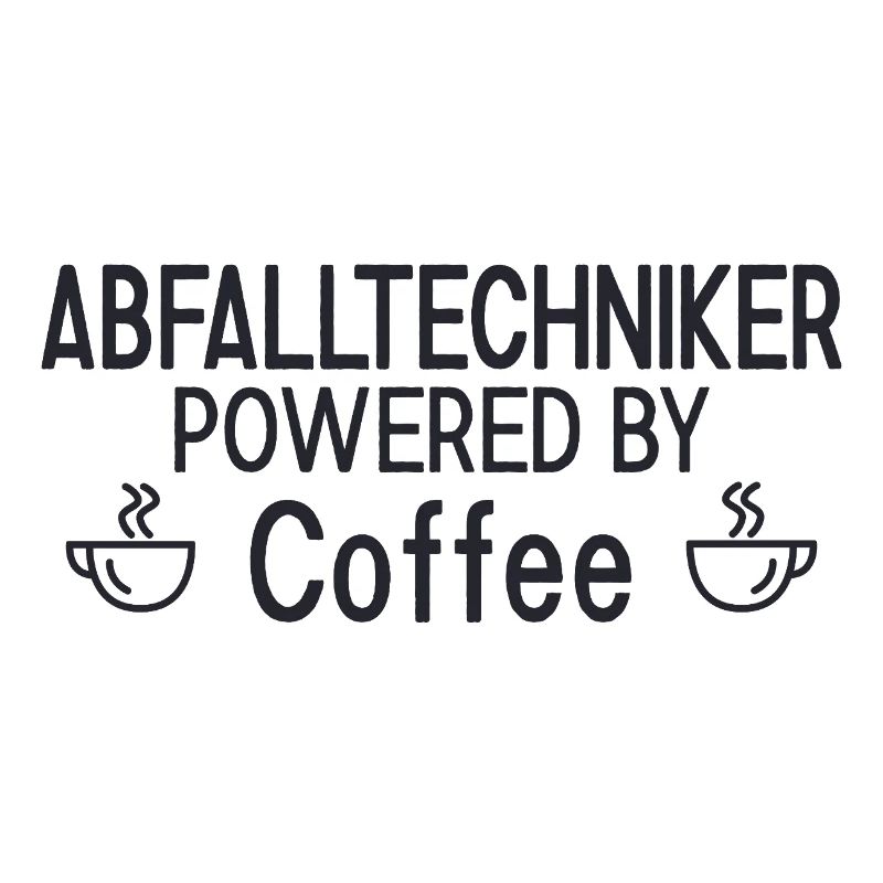 Abfalltechniker Powered By Coffee