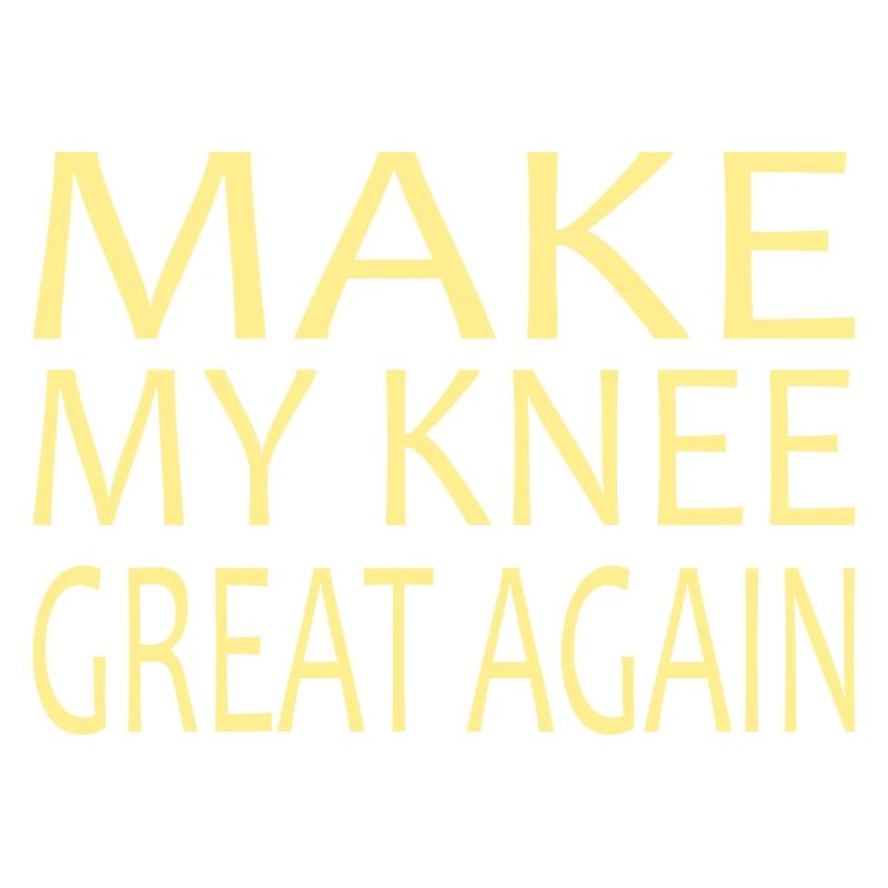 KNEE REPLACEMENT SURGERY: Make my Knee great again